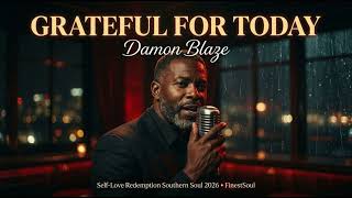 Grateful for Today - Damon Blaze (Official Audio) | Gratitude Southern Soul 2026