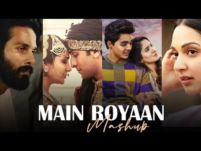 Main Royaan Mashup | Tanveer Evan, Yasser Desai, Arijit Singh | Naresh Parmar | Chillout Mashup 2022