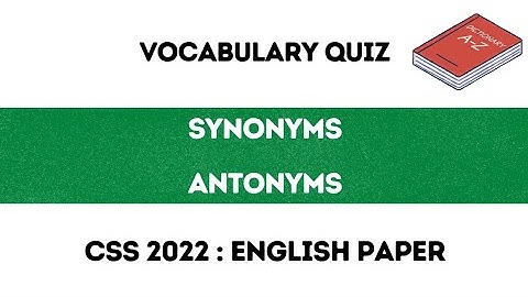 Vocabulary Quiz advanced - CSS Paper English - Synonyms Quiz - Antonyms Quiz - CSS Vocabulary