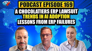 Podcast Ep169: A Chocolatier's ERP Lawsuit, AI Adoption, Lessons from ERP Failures