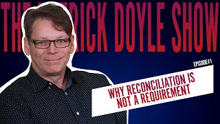 Why Reconciliation Is Not A Requirement