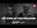 A tale of two pakistans  two nations under a flag  ep 01