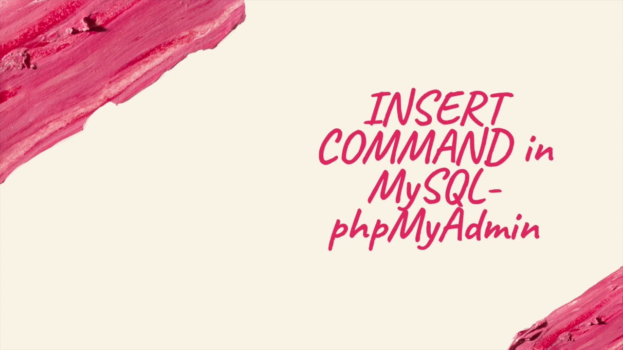 SQL COMMAND TO INSERT DATA USING MYSQL - PHPMYADMIN - YouTube