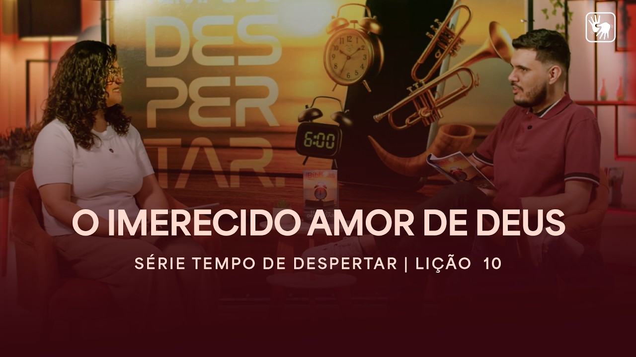 O IMERECIDO AMOR DE DEUS (TEMPO DE DESPERTAR: AGEU, ZACARIAS E MALAQUIAS) | ESCOLA BÍBLICA ESPECIAL