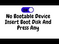 No boot device insert boot disk and press any key solved