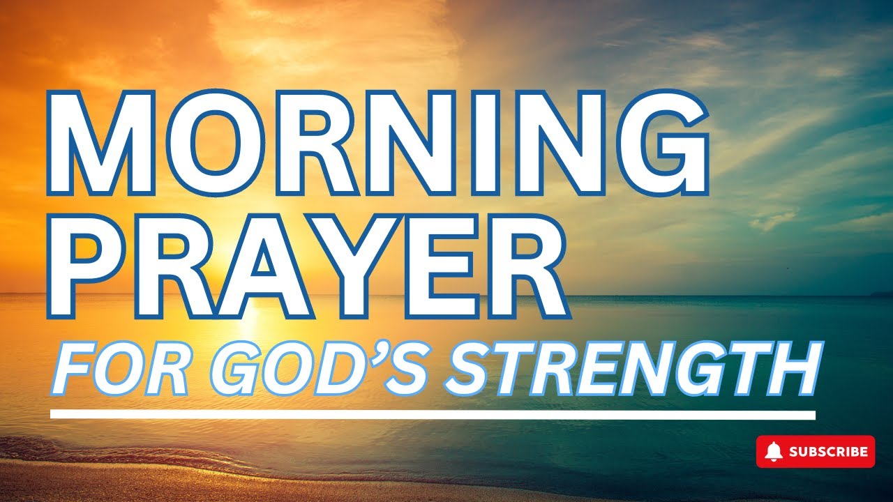 Morning Prayer for God's Strength and Power - YouTube