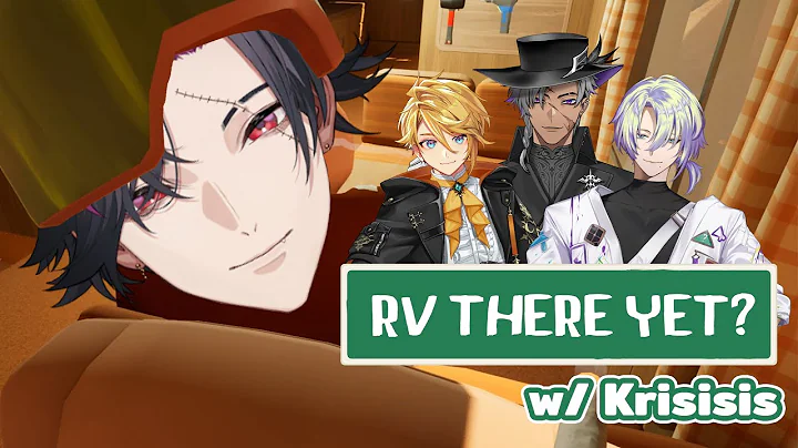 【RV There Yet?】Road trip w/ Krisisis【NIJISANJI EN | Vezalius Bandage】
