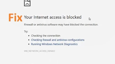 How to fix Your Internet access is blocked in chrome (ERR_NETWORK_ACCESS_DENIED)