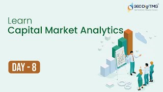 Capital Market Analytics | 8 hours Course | Day 8 | 360DigiTMG