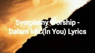 Symphony Worship - Dalam Mu (In You) Lyrics