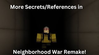 Some More Secrets/ References In Neighborhood War Remake! (READ THE DESC!!!!!)
