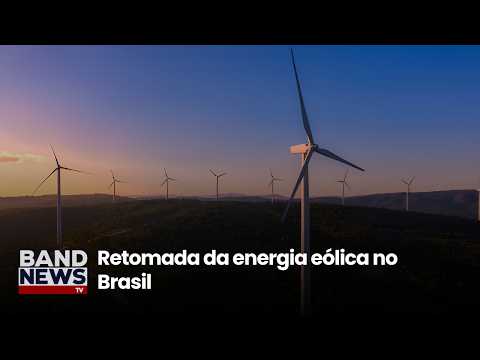 Wind energy recovery in Brazil | BandNews TV