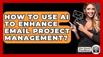 How To Use AI To Enhance Email Project Management? - TheEmailToolbox.com