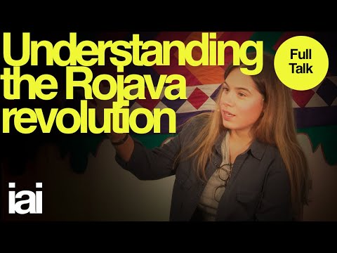 Understanding the Rojava Revolution | Elif Sarican