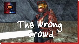 Season 5, Episode 96 - The Wrong Crowd | Red vs. Blue