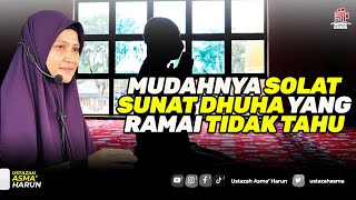 MUDAHNYA SOLAT SUNAT DHUHA YANG RAMAI TIDAK TAHU | USTAZAH ASMA' HARUN 2022