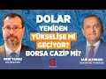 DOLAR YENİDEN YÜKSELİŞE Mİ GEÇİYOR? BORSA CAZİP Mİ? l ...