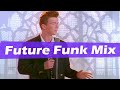 Rick roll into the future future funk mix