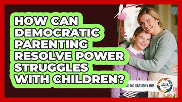 How Can Democratic Parenting Resolve Power Struggles With Children? - Sibling Harmony Hub