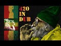PsyDub Mix - 420 in DUB ( Psychedelic Dub )