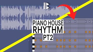 Piano House Rhythm pt2 How To Write To Vocals