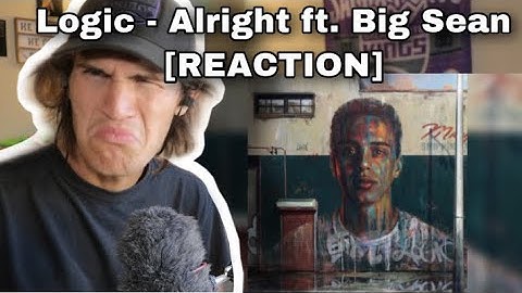 Logic - Alright ft. Big Sean [REACTION]