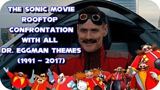 The Sonic Movie Rooftop Confrontation With All Dr. Eggman Themes (1991 - 2017)