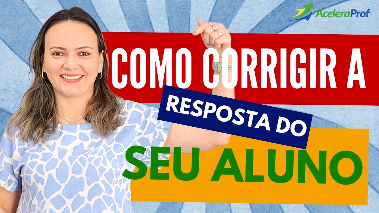 COMO CORRIGIR A RESPOSTA DO SEU ALUNO