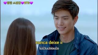 Nakark Kaew - (OST - Never Let Go of Your Hand - legendado letra pt br)