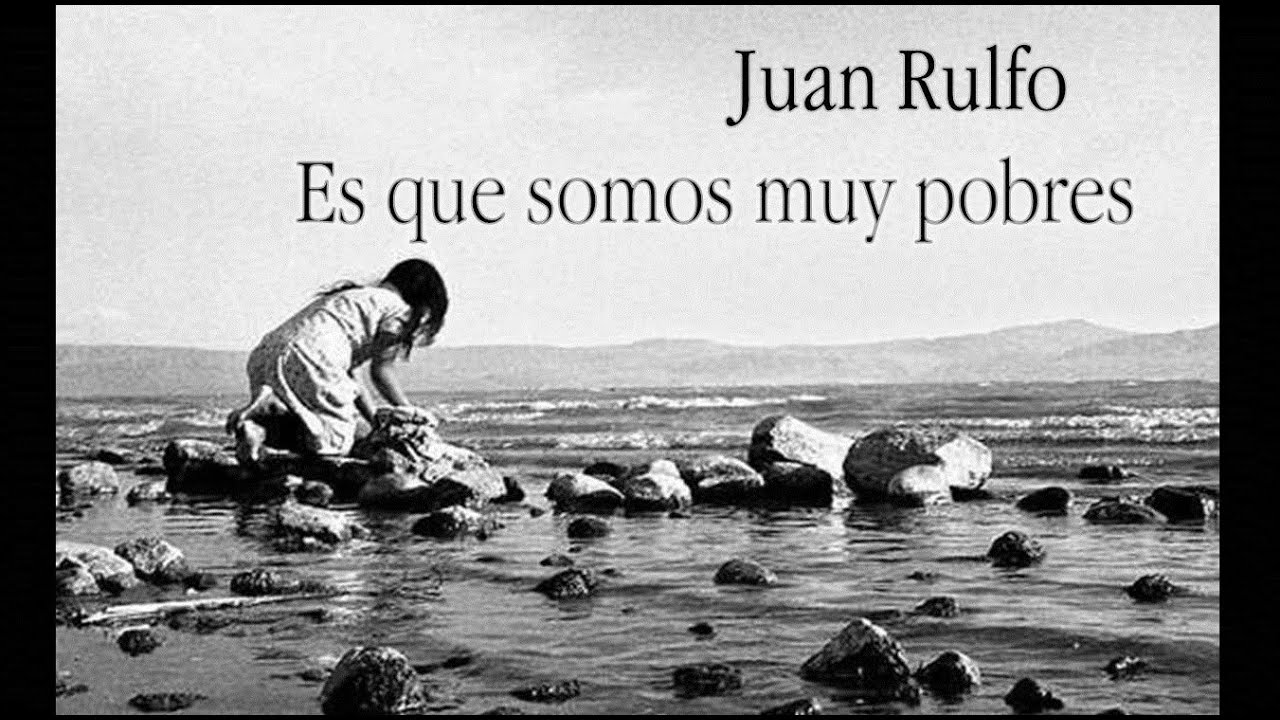 Es Que Somos Muy Pobres Juan Rulfo Anobium Punctatum Youtube