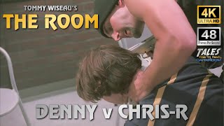 THE ROOM: Denny v Chris-R (Remastered to 4K/48fps)