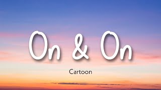 On & On - Cartoon ( Lyrics )