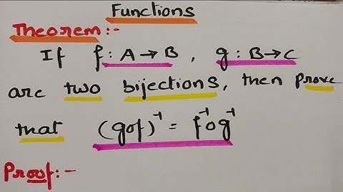  If f:A-B,g:B-C are two bijections then (gof)inverse=f inverse o g inverse