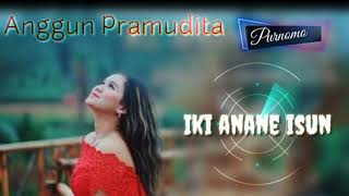 Anggun Pramudita - Iki anane isun ( Lyrics music )