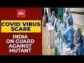Mutant Virus Scare| India On Alert To Curb New Covid Variant; Screening, Testing Of UK Flyers