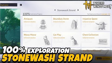 All Collectibles Stonewash Strand 100% Exploration (Sentient Beings) Qinghe Region |Where Winds Meet