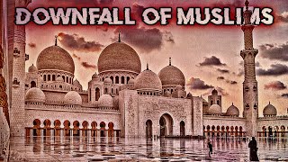 The Era Of The Downfall Of Muslims | Muslims Will Rise Again | Muslim Edit | MSF07