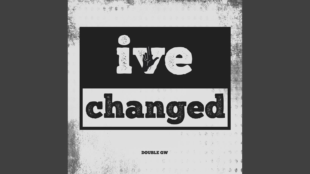 IVE CHANGED - YouTube