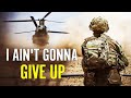 Military Motivation - &quot;I Ain&#39;t Gonna Give Up&quot; (2022)