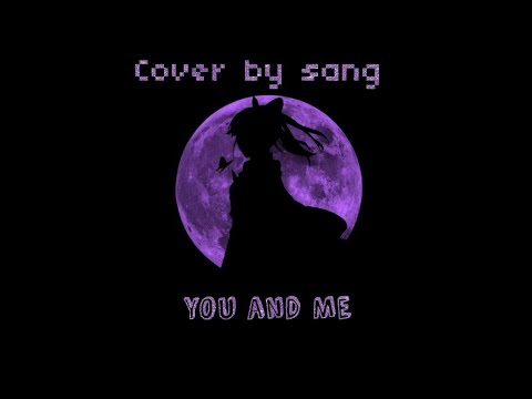 You and me (cover by sang) - Coachella ver
