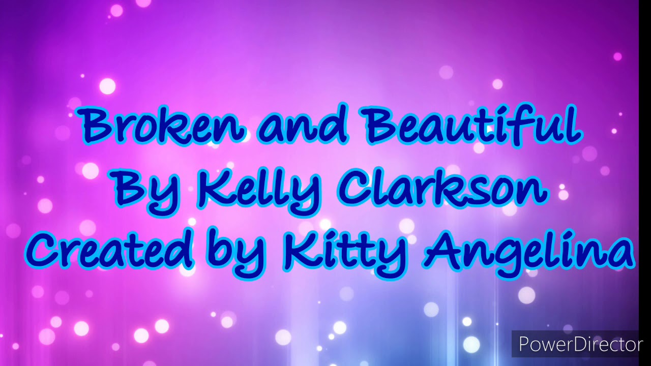 Broken and Beautiful by Kelly Clarkson lyrics - YouTube