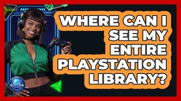 Where Can I See My Entire PlayStation Library?