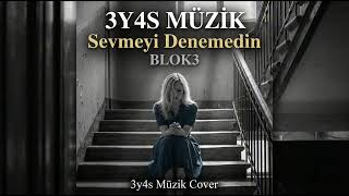 Blok3 - Sevmeyi Denemedin 3Y4S Müzik Cover