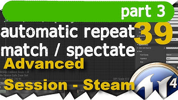 [ue4] Repeat match & Spectate - Part 3 - Advanced Session - Steam Multiplayer #39