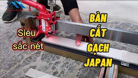Bàn cắt gạch JAPAN | DỤNG CỤ CÔNG TRÌNH