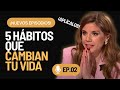 5 Hábitos que cambian tu vida PARA SIEMPRE ¡Practícalo todos los días! | Marian Rojas Estapé