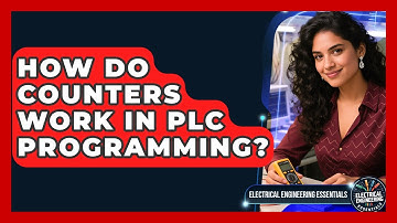 How Do Counters Work In PLC Programming? - Electrical Engineering Essentials