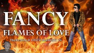 FANCY - FLAMES OF LOVE '24 (TheReMiXeR DISCO ReFRESH)