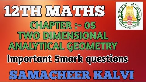 12TH MATHS SAMACHEER KALVI CHAPTER:-05 TWO DIMENSIONAL ANALYTICAL GEOMETRY. IMPORTANT QUESTIONS