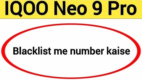 IQOO Neo 9 Pro Blacklist me number kaise dale, How to add connect number in Blacklist IQOO Neo 9 Pro